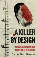 Killer By Design - Murderers, Mindhunters, and My Quest to Decipher the Criminal Mind (Tueur à dessein - Meurtriers, chasseurs d'esprit et ma quête pour déchiffrer l'esprit criminel) - Killer By Design - Murderers, Mindhunters, and My Quest to Decipher the Criminal Mind