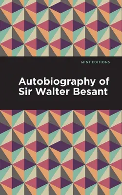 Autobiographie de Sir Walter Besant - Autobiography of Sir Walter Besant