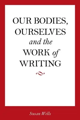Nos corps, nous-mêmes et le travail d'écriture - Our Bodies, Ourselves and the Work of Writing