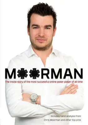 Moorman : l'histoire intérieure du joueur de poker en ligne le plus performant de tous les temps - Moorman: The Inside Story of the Most Successful Online Poker Player of All Time