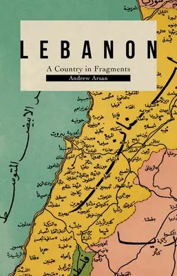 Le Liban : Un pays en fragments - Lebanon: A Country in Fragments
