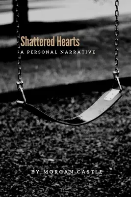 Cœurs brisés : Un récit personnel - Shattered Hearts: A Personal Narrative