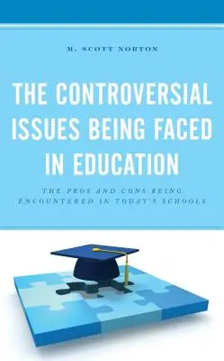 Les questions controversées auxquelles l'éducation est confrontée : Les avantages et les inconvénients rencontrés dans les écoles d'aujourd'hui - The Controversial Issues Being Faced in Education: The Pros and Cons Being Encountered in Today's Schools