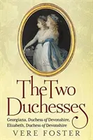 Les deux duchesses : Georgiana, duchesse du Devonshire, Elizabeth, duchesse du Devonshire - The Two Duchesses: Georgiana, Duchess of Devonshire, Elizabeth, Duchess of Devonshire