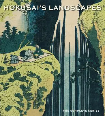 Les paysages de Hokusai : La série complète - Hokusai's Landscapes: The Complete Series