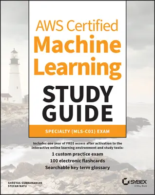 Guide d'étude de l'apprentissage automatique certifié Aws : Examen de spécialité (Mls-C01) - Aws Certified Machine Learning Study Guide: Specialty (Mls-C01) Exam