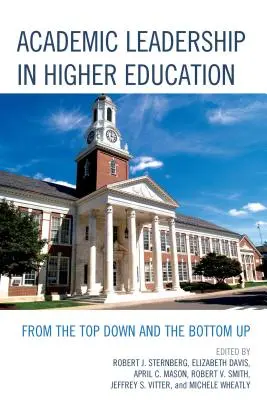 Leadership académique dans l'enseignement supérieur : Du haut vers le bas et du bas vers le haut - Academic Leadership in Higher Education: From the Top Down and the Bottom Up