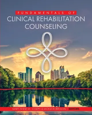 Principes fondamentaux du conseil en réadaptation clinique - Fundamentals of Clinical Rehabilitation Counseling