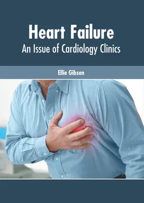 Heart Failure : Un numéro de Cardiology Clinics - Heart Failure: An Issue of Cardiology Clinics
