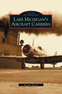 Les porte-avions du lac Michigan - Lake Michigan's Aircraft Carriers