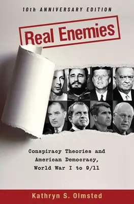 Ennemis réels : Les théories du complot et la démocratie américaine, de la Première Guerre mondiale au 11 septembre - Édition du 10e anniversaire - Real Enemies: Conspiracy Theories and American Democracy, World War I to 9/11- 10th Anniversary Edition