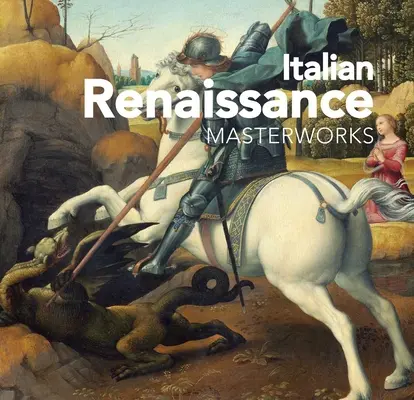 Renaissance italienne : Chefs-d'œuvre - Italian Renaissance: Masterworks