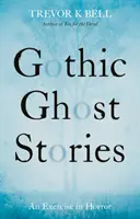 Histoires de fantômes gothiques : Un exercice d'horreur - Gothic Ghost Stories: An Excercise in Horror