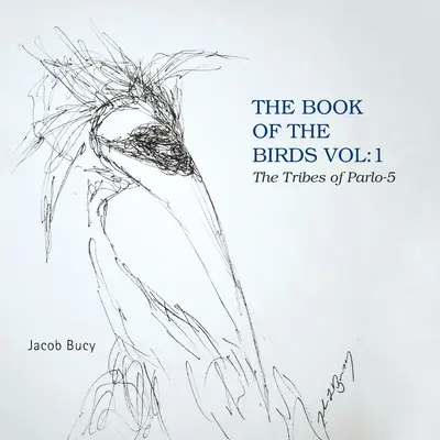 Le livre des oiseaux Vol : 1 les tribus de Parlo-5 - The Book of the Birds Vol: 1 the Tribes of Parlo-5