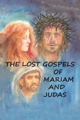 Les évangiles perdus de Mariam et Judas - The Lost Gospels of Mariam & Judas