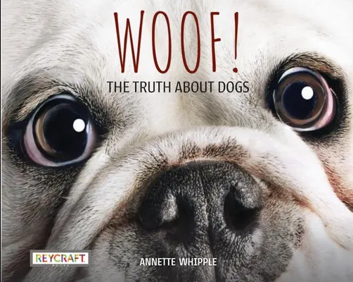 Woof ! la vérité sur les chiens - Woof! the Truth about Dogs