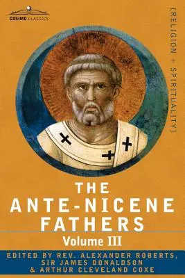 Les Pères ante-nicéens : Les écrits des Pères jusqu'en 325 après J.-C. Volume III Le christianisme latin : Son fondateur, Tertullien - Trois parties : 1. a - The Ante-Nicene Fathers: The Writings of the Fathers Down to A.D. 325 Volume III Latin Christianity: Its Founder, Tertullian -Three Parts: 1. a