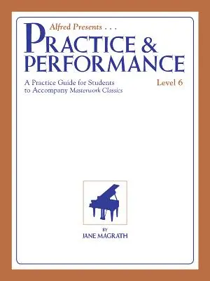 Masterwork Practice & Performance : Niveau 6 - Masterwork Practice & Performance: Level 6