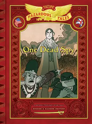 One Dead Spy : Bigger & Badder Edition (Nathan Hale's Hazardous Tales #1) : Un récit de la guerre d'Indépendance - One Dead Spy: Bigger & Badder Edition (Nathan Hale's Hazardous Tales #1): A Revolutionary War Tale