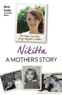 Nikitta : L'histoire d'une mère : La tragique histoire vraie du meurtre de ma fille - Nikitta: A Mother's Story: The Tragic True Story of My Daughter's Murder