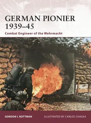 Le pionnier allemand 1939-45 : Le génie de combat de la Wehrmacht - German Pionier 1939-45: Combat Engineer of the Wehrmacht