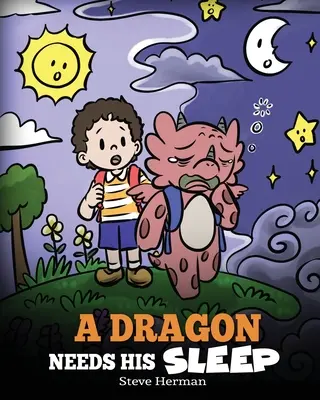 Un dragon a besoin de dormir : Une histoire sur l'importance d'une bonne nuit de sommeil - A Dragon Needs His Sleep: A Story About The Importance of A Good Night's Sleep