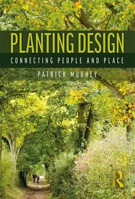 Planter le design : Relier les gens et les lieux - Planting Design: Connecting People and Place