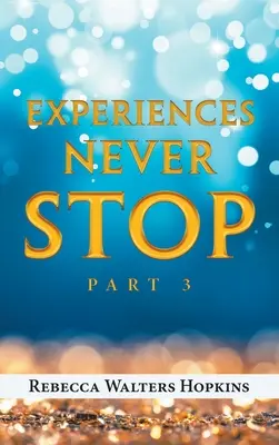 Les expériences ne s'arrêtent jamais : Partie 3 - Experiences Never Stop: Part 3