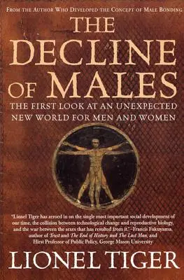 Le déclin des hommes : Le premier regard sur un nouveau monde inattendu pour les hommes et les femmes - The Decline of Males: The First Look at an Unexpected New World for Men and Women