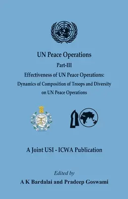 Les opérations de paix de l'ONU : Partie III (Efficacité des opérations de paix de l'ONU : Dynamique de la composition des troupes et diversité dans les opérations de paix de l'ONU - UN Peace Operations: Part III (Effectiveness of UN Peace Operations: Dynamics of Composition of Troops and Diversity on UN Peace Operations