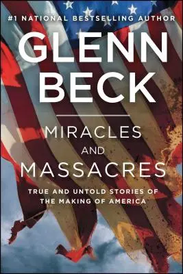 Miracles et massacres : Histoires vraies et inédites de la construction de l'Amérique - Miracles and Massacres: True and Untold Stories of the Making of America