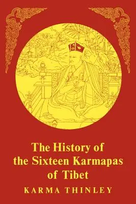 L'histoire des seize Karmapas du Tibet - The History of the Sixteen Karmapas of Tibet