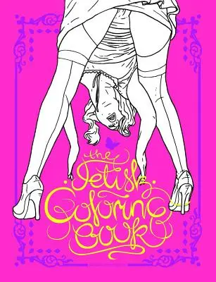 Le livre de coloriage des fétiches - The Fetish Coloring Book