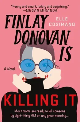 Finlay Donovan est en train de tuer : un mystère - Finlay Donovan Is Killing It: A Mystery