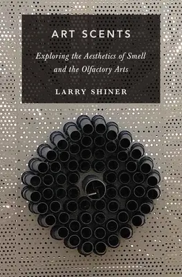 Les parfums de l'art : Exploration de l'esthétique de l'odeur et des arts olfactifs - Art Scents: Exploring the Aesthetics of Smell and the Olfactory Arts