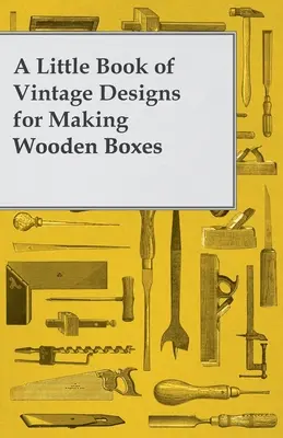 Un petit livre de motifs anciens pour la fabrication de boîtes en bois - A Little Book of Vintage Designs for Making Wooden Boxes