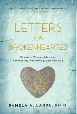 Lettres aux cœurs brisés : Des conseils de femme à femme pour se recentrer, se reconstruire et s'aimer. - Letters to the Brokenhearted: Woman-to-Woman Advice on Refocusing, Rebuilding, and Reloving