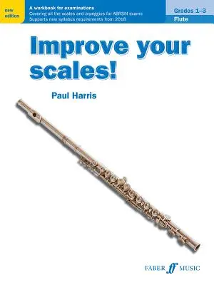 Améliorez vos gammes ! Flute, Grades 1-3 : A Workbook for Examinations (en anglais) - Improve Your Scales! Flute, Grades 1-3: A Workbook for Examinations