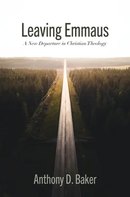 Le départ d'Emmaüs : Un nouveau départ dans la théologie chrétienne - Leaving Emmaus: A New Departure in Christian Theology