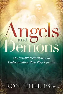 Les anges et les démons : Le guide complet pour comprendre leur fonctionnement - Angels and Demons: The Complete Guide to Understanding How They Operate