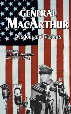 Sagesse et visions du général MacArthur - General MacArthur Wisdom and Visions