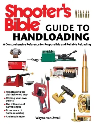 Shooter's Bible Guide to Handloading : Une référence complète pour un rechargement responsable et fiable - Shooter's Bible Guide to Handloading: A Comprehensive Reference for Responsible and Reliable Reloading