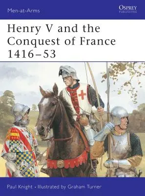 Henri V et la conquête de la France 1416 53 - Henry V and the Conquest of France 1416 53