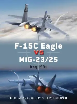 F-15c Eagle contre Mig-23/25 : Irak 1991 - F-15c Eagle Vs Mig-23/25: Iraq 1991