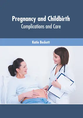 Grossesse et accouchement : Complications et soins - Pregnancy and Childbirth: Complications and Care