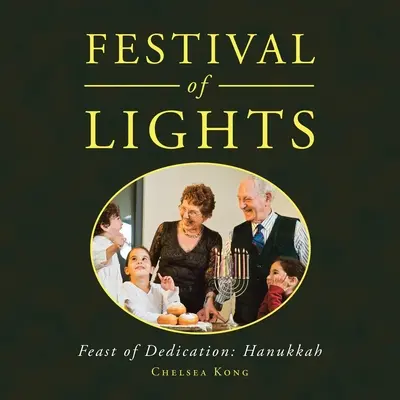 Fête des lumières : Fête de la dédicace : Hanoukka - Festival of Lights: Feast of Dedication: Hanukkah