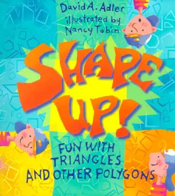 Shape Up ! S'amuser avec les triangles et autres polygones - Shape Up!: Fun with Triangles and Other Polygons