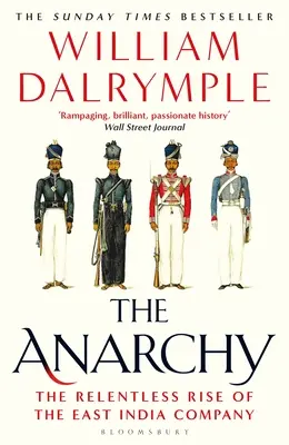 L'anarchie : La Compagnie des Indes orientales, la violence des entreprises et le pillage d'un empire - The Anarchy: The East India Company, Corporate Violence, and the Pillage of an Empire