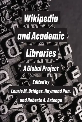 Wikipédia et les bibliothèques universitaires : Un projet mondial - Wikipedia and Academic Libraries: A Global Project