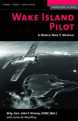 Pilote de l'île de Wake : Les mémoires de la Seconde Guerre mondiale - Wake Island Pilot: A World War II Memoir